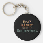 Funny Rise and Shine? Keychain