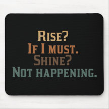Funny Rise and Shine? Mousemats