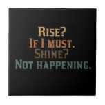 Funny Rise and Shine? Tile