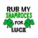 Funny Rub My Shamrocks 1 St Patrick's Day t-shirts
