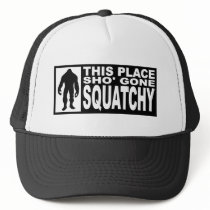 Funny SHO' GONE SQUATCHY Hat - Finding Bigfoot