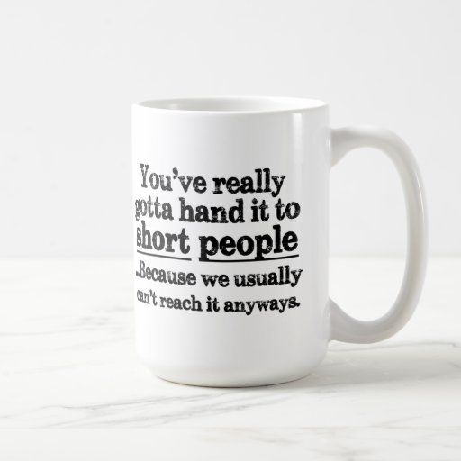 funny_short_people_quote_coffee_mug-r32d3d0eddc154a15a39a655ba9ff11ef ... funny_short_people_quote_coffee_mug-r32d3d0eddc154a15a39a655ba9ff11ef ...