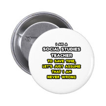 Funny Social Studies Teacher T-Shirts and Gifts Pinback Button