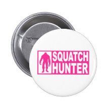 Funny SQUATCH HUNTER Gear  Finding Bigfoot Edition Pinback Button