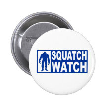 Funny SQUATCH WATCH Gear - Deluxe Finding Bigfoot Pinback Buttons