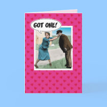 Funny Valentine's Day card: Got One!