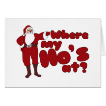 Funny Where my Ho's At Santa Greeting Card