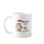 Funny Who Needs Santa Mema Mugs