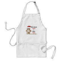 Funny Who Needs Santa Nana Aprons