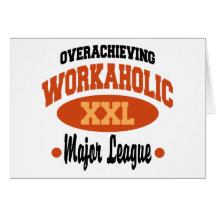 Funny Workaholic Greeting Card