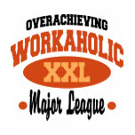 Funny Workaholic t-shirts