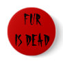 Fur is Dead Pins