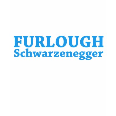 Furlough Schwarzenegger Tshirts by eventfulcards