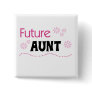 Future Aunt Tshirts and Gifts Pin