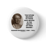 Future Belongs To Those Believe Beauty Of Dreams buttons
