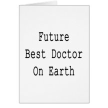 Future Best Doctor On Earth Card