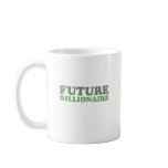 FUTURE BILLIONAIRE MUGS