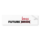 Future Bride/Boss Bumper Sticker bumper stickers