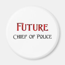 Future Chief Of Police Magnets