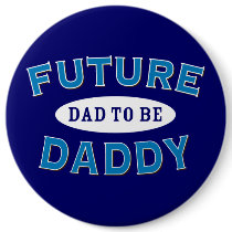 Future Daddy - Dad to Be Pinback Buttons
