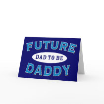Future Daddy - Dad to Be Card