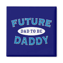Future Daddy - Dad to Be Magnet