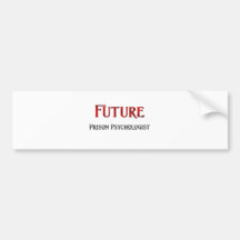 Future Prison Psychologist Bumper Sticker
