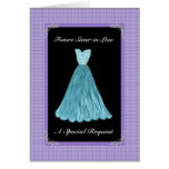 Future Sister-in-Law Bridesmaid  - TURQUOISE Gown Cards