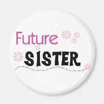 Future Sister Tshirts and Gifts Magnets