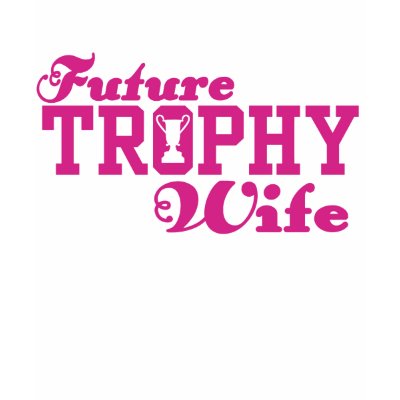 Future Trophy Wife Tshirts by magarmor