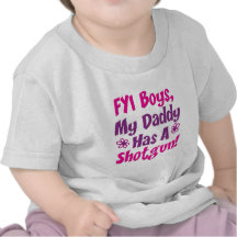 FYI Boys My Daddy Has A Shotgun T-shirt