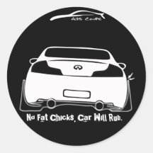G35 No Fat Chicks, Car will Rub Black Round Sticker