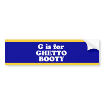 G IS FOR GHETTO BOOTY