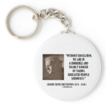 G.K. Chesterton Education Deadly Danger Seriously keychains