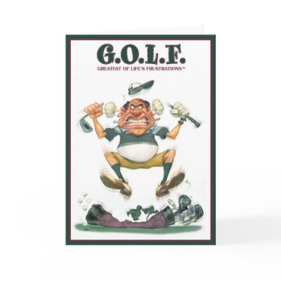 G.O.L.F. GREATEST OF LIFE`S FRUSTRATIONS Greeting Cards