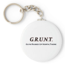 G.R.U.N.T. (Guys Raised Up North, There) Key Chains