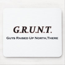 G.R.U.N.T. (Guys Raised Up North, There) Mouse Pad