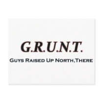 G.R.U.N.T. (Guys Raised Up North, There) Post Card