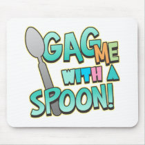 Gag Me With A Spoon