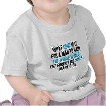 Gain the Whole World Yet Forfeit His Soul. Mark 8 T-shirt