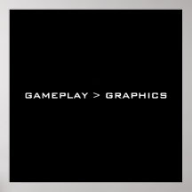 Gameplay > Graphics. Black White. Poster
