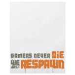 Gamers Never Die We Just Respawn flyers