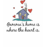Gamma's Home is Where the Heart is t-shirts