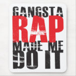 Gangsta Rap Made Me Do It - Black mousepads