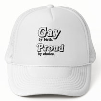 Gay by birth. Proud by Choice .png Trucker Hats