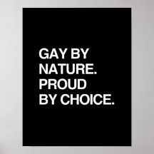 GAY BY NATURE. PROUD BY CHOICE PRINT