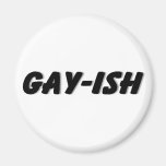 Gay ish Black Fridge Magnets