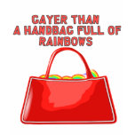 Gayer than a handbag full of rainbows t-shirts