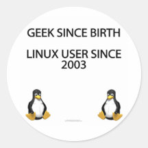 Geek since birth. Linux user since 2003. Round Sticker