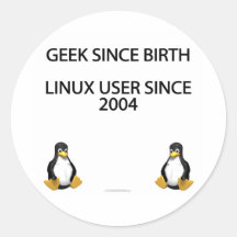 Geek since birth. Linux user since 2004. Round Sticker